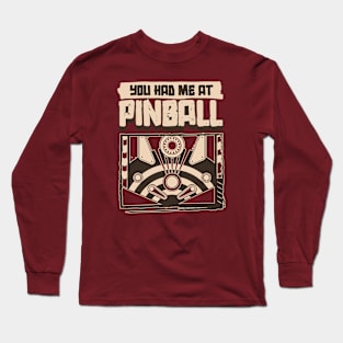 You Had Me At Pinball Long Sleeve T-Shirt